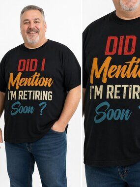 “Did I Mention I’m Retiring Soon?” Retirement Graphic Tee Black 3XL Short Sleeve